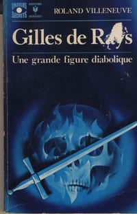 Gilles de Rays une grande figure diabolique - Éditions Gérard & Co - Verviers (belgique) 1973