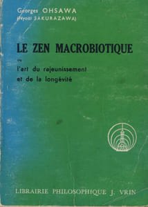 Le zen macrobiotique ou l'art du rajeunissement et de le longévité - Éditions librairie philosophique - Paris 1974