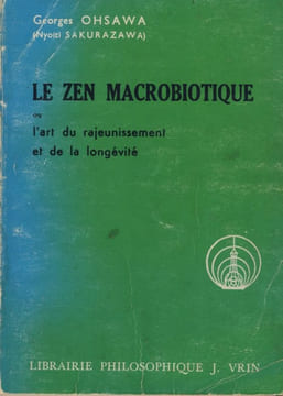 Le zen macrobiotique ou l'art du rajeunissement et de le longévité - Éditions librairie philosophique - Paris 1974. OHSAWA Georges -