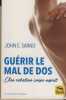 Guérir le mal de dos, une relation corps-esprit - Editions Macro  Paris 2014. SARNO John E..