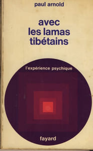 Avec les lamas tibétains, Chronique d'une expérience spirituelle - Éditions Fayard - Paris 1970