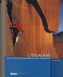 L'Escalade, de la salle aux grandes parois rocheuses - Éditions Glénat - Grenoble 2008