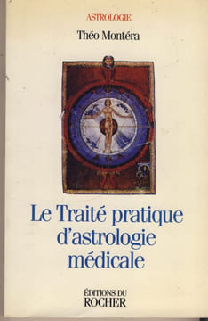 Le traité pratique d'astrologie médicale - Éditions du rocher - 1997. MONTERA Théo (Mèdecin) -