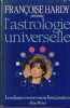 L'astrologie universelle, le zodiaque comme vous ne l'avez jamais vu - Éditions Albin Michel - Paris 1986. HARDY Françoise -