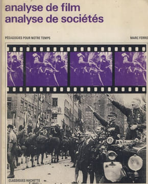 Analyse de film, analyse de sociétés - Éditions Hachette - Paris 1975 . FERRO Marc -