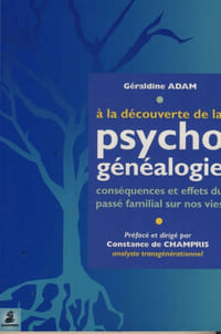 A la découverte de la psychogénéalogie, conséquences et effets du passé familial sur nos vies - Éditions du Dauphin - Paris 2006