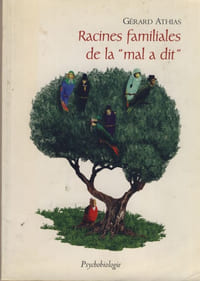 Racines familiales de la "mal a dit" - Éditions Psychobiologie 2002