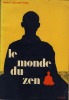 Le Monde du Zen : Anthologie du Bouddhisme Zen - Editions Stock Paris 1970. WILSON ROSS Nancy - 