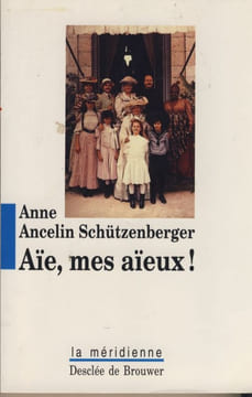 Aie mes aïeux! liens transgénérationnels, secrets de famille, Syndrome d'anniversaire,transmission de traumatismes et pratique de génosociogrammes - ...