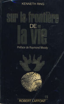 Sur la frontière de la vie - Éditions Robert Laffont - Paris 1980. RING Kenneth -