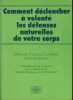 Comment d&eacute;clencher &agrave; volont&eacute; les d&eacute;fenses naturelles de votre corps, M&eacute;thode pratique compl&egrave;te d'autogu&eacute;rison - &Eacute;ditions  Godefroy - La Ferri&egrave;re sur ...