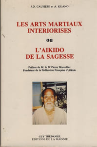 Les arts martiaux interiorisés ou l'aikido de la sagesse - Éditions Guy Tredaniel - Paris 1984