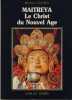 Maitreya, le christ du nouvel &acirc;ge - &Eacute;ditions l'or du temps - Grenoble 1984. COQUET Michel -