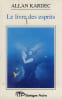 Le livre des esprits - &Eacute;ditions Mortagne Poche - Qu&eacute;bec 1995. KARDEC Allan -