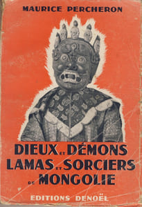 Dieux et Démons, Lamas et Sorciers de Mongolie : le Tryptique Mongol tome I - Editions Denoël Paris 1953