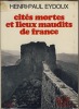 Cités Mortes et Lieux Maudits de France - Editions Plon Paris 1959. EYDOUX Henri-Paul - 