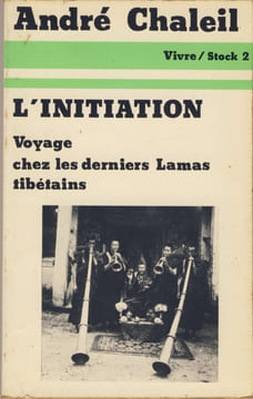 L'Initiation : Voyage chez les Derniers Lamas Tibétains - Editions Stock Paris 1975. CHALEIL André -