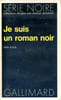Je suis un roman noir. A.D.G.