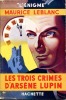 Les trois crimes d'Arsène Lupin. LEBLANC Maurice