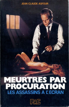 Meurtres par procuration - les Assassins à l'écran. ASFOUR Jean-Claude