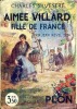 Aimée Villard, fille de France. SILVESTRE Charles