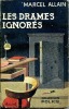 Les drames ignorés (Grand roman de mystère, de police et d'amour). ALLAIN Marcel