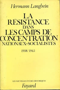 La résistance dans les camps de concentration nationaux-socialistes 1938-1945 (.. Nicht Wie dir Schafe zur Schlachtbank)