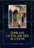 Topkapi, le palais des Sultans. FAHIR IZ