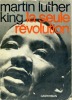 La seule révolution (The Trumpet of Conscience). KING Martin Luther