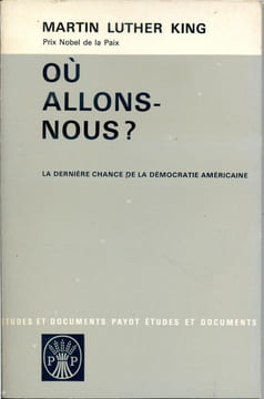 Où allons-nous ? (La dernière chance de la démocartie américaine)(Where Do We Go from Here: Chaos or Community ?). KING Martin Luther