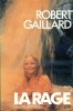La rage des hommes. GAILLARD Robert