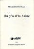 Où y'a d'la haine. DUMAL Alexandre