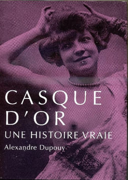 Casque d'or - Une histoire vraie. DUPOUY Alexandre