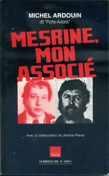 Mesrine, mon associé. ARDOUIN Michel dit "Porte-Avions" avec la collaboration de Jérôme PIERRAT