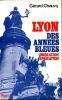 Lyon des années bleues (Libération - Epuration). CHAUVY Gérard