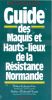 Guide des Maquis et Hauts-lieux de la Résistance Normande. RUFFIN Raymond