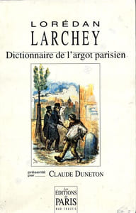 Dictionnaire historique, étymologique et anecdotique de l'argot parisien (6° édition des Excentricidés du langage)