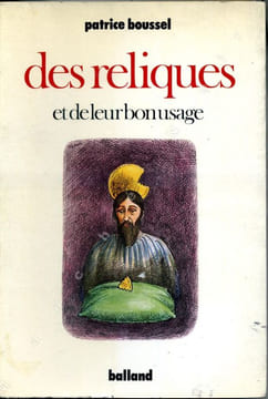 Des reliques et de leur bon usage. BOUSSEL Patrice / TOPOR