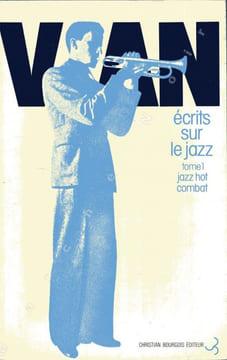 Ecrits sur le jazz Tome 1 : Jazz-Hot / Combat (1981) - Autres écrits sur le jazz Tome 2 (1982). VIAN Boris