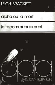 Alpha ou la mort (Alpha Centauri or Die!) / Le recommencement (The Long Tomorrow)