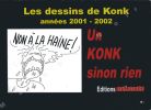Un Konk sinon rien (Les dessins de Konk années 2001 - 2002). KONK
