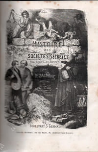 Histoire des sociètés secrètes politiques et religieuses: Les Jésuites - Les Carbonari - L'Inquisition - Les Templiers - Les Assassins - Les Francs-Maçons - Les Francs-Juges - Le Conseil des Dix - Carmagnola - François Foscari - Décadence de la République - Le capitaine Visconti - Les Illuminés - Les Riffaudeurs - L'histoire de la Camorra - Les Etrangleurs et Empoisonneurs - Les Amis du Peuple (Les Saint-Simoniens, Les Communeros, La Socièté des Saisons et des Familles, Les Communistes, Les Sociètés Secrètes en Algérie) - Le Compagnonnage