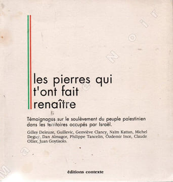 Les pierres qui t'ont fait renaître - Témoignages sur le soulèvement du peuple palestinien dans les territoires occupes par Israël. DELEUZE Gilles - ...