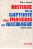 Histoire de la captivité des français en Allemagne (1939-1945). GASCAR Pierre