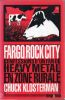 Fargo Rock City - Confessions d'un fan de Heavy Metal en zone rurale . KLOSTERMAN Chuck