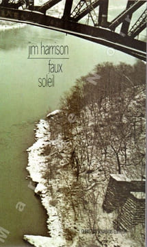 Faux soleil (Sundog) (L'histoire d'un chef d'équipe américain Robert Corvus Strang racontée à Jim Harrison). HARRISON Jim