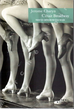 C'était Broadway (Gangsters and Gold Diggers: Old New York, the Jazz Age, and the Birth of Broadway). CHARYN Jérôme