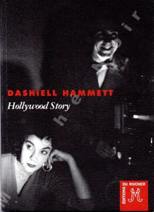 Hollywood Story (On the Way. A Brief Cinematic Interlude Enacted under Western Skies) suivi de " Souvenirs d'un détective privé " (From the Memoirs of a Private Detective) - 2 nouvelles 