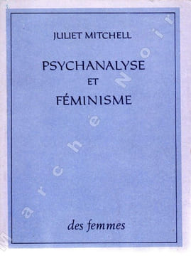 Psychanalyse et féminisme (Psychoanalsis and Feminism). MITCHELL Juliet