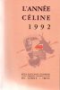 L'année Céline 1992 - Revue d'actualité célinienne - Textes - Chronique - Documents - Etudes. CELINE Louis-Ferdinand